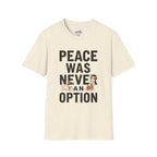 Peace Was Never An Option 5 T-Shirt
