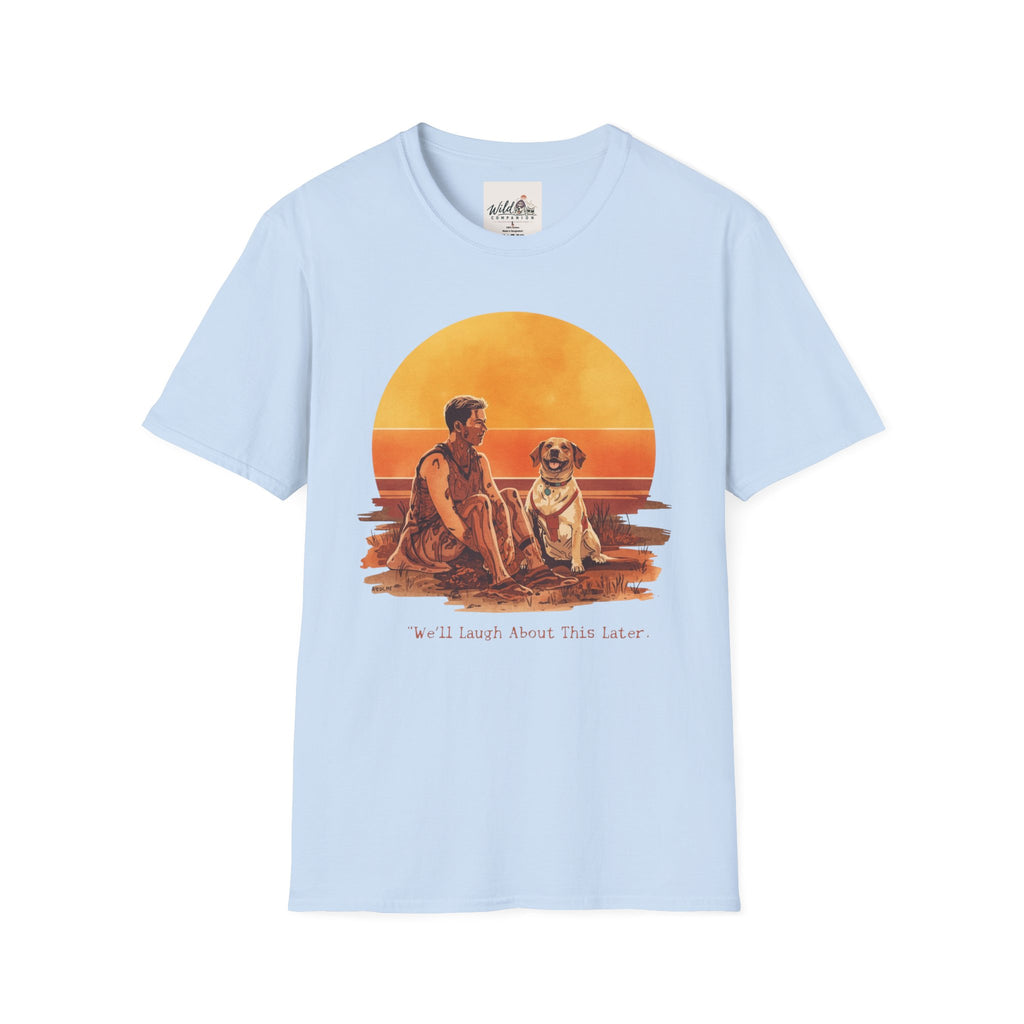 Will Laugh About it Later 2 T-Shirt