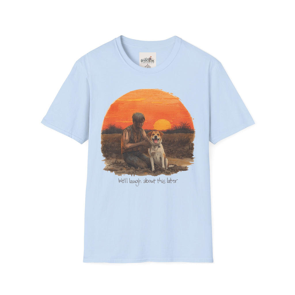 Will Laugh About it Later 1 T-Shirt