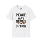 Peace Was Never An Option 5 T-Shirt