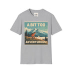 A Bit Too Adventurous 5 T-Shirt