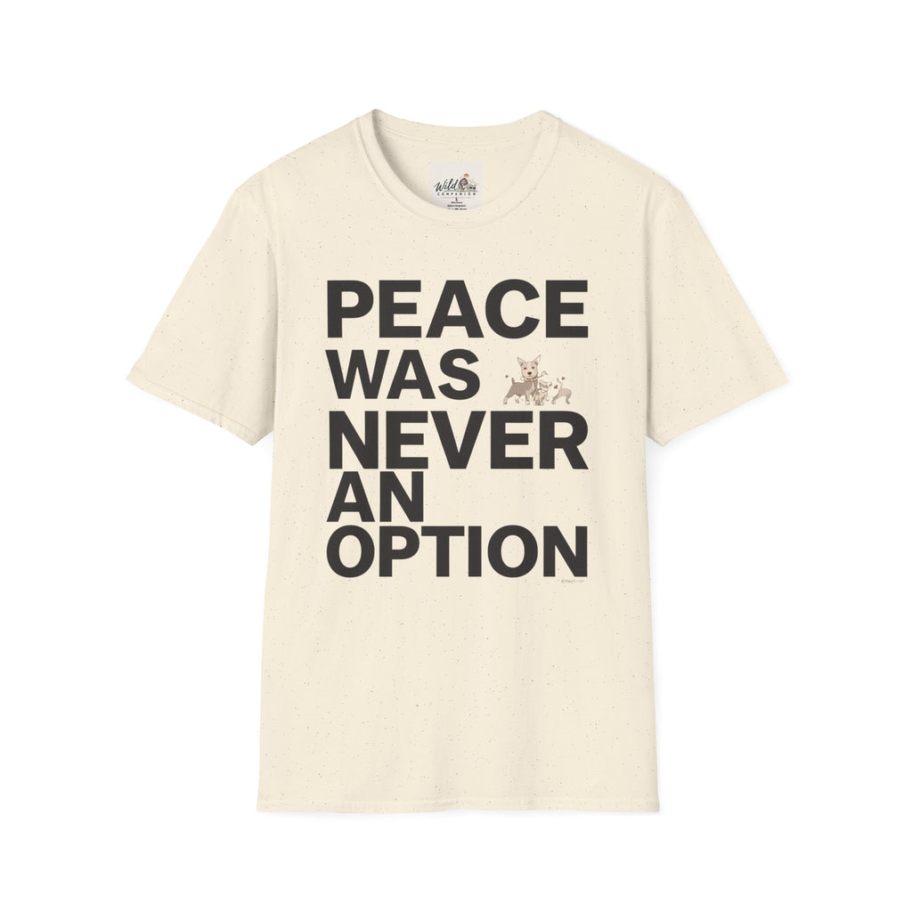 Peace Was Never An Option 3 T-Shirt