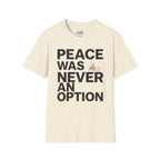 Peace Was Never An Option 3 T-Shirt
