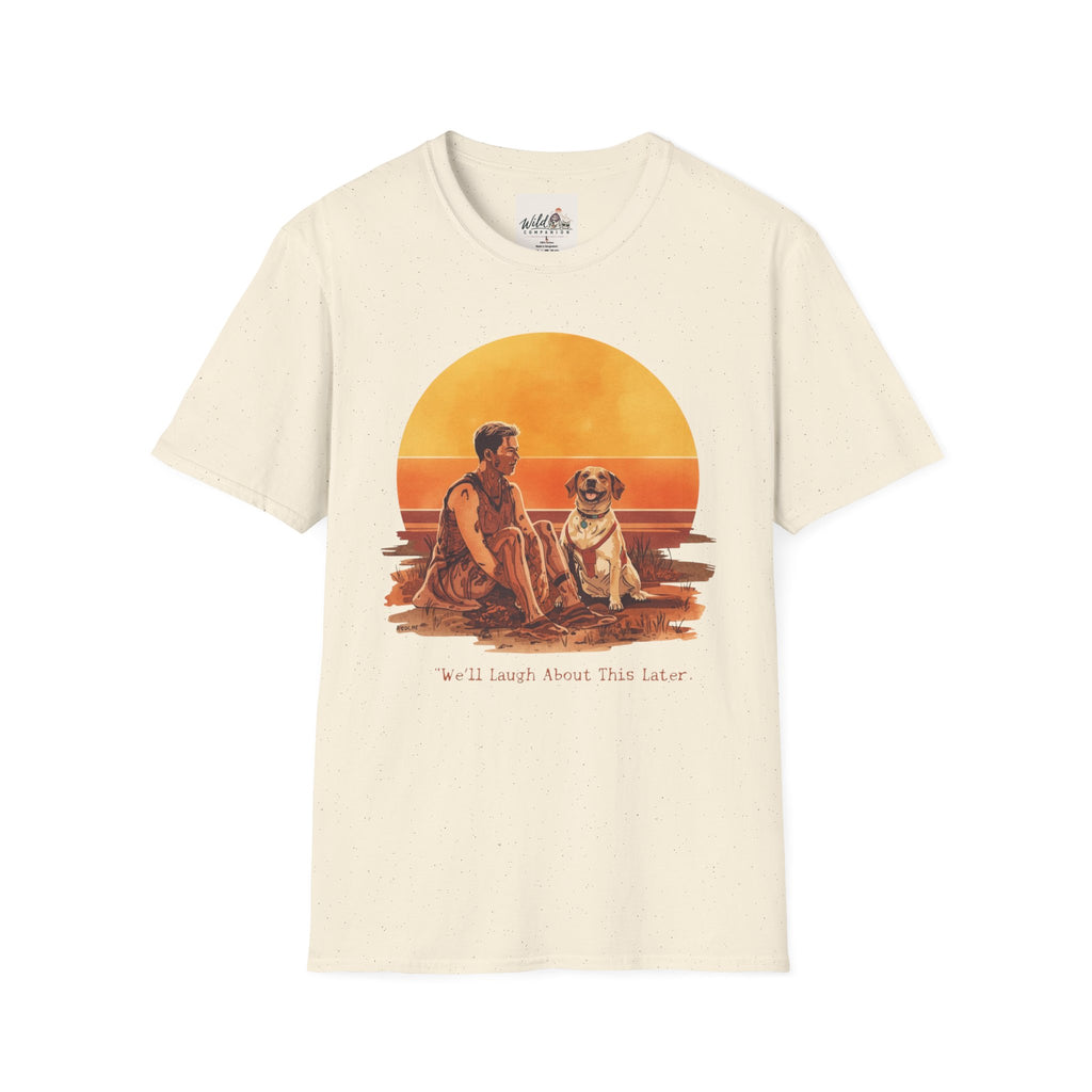 Will Laugh About it Later 2 T-Shirt