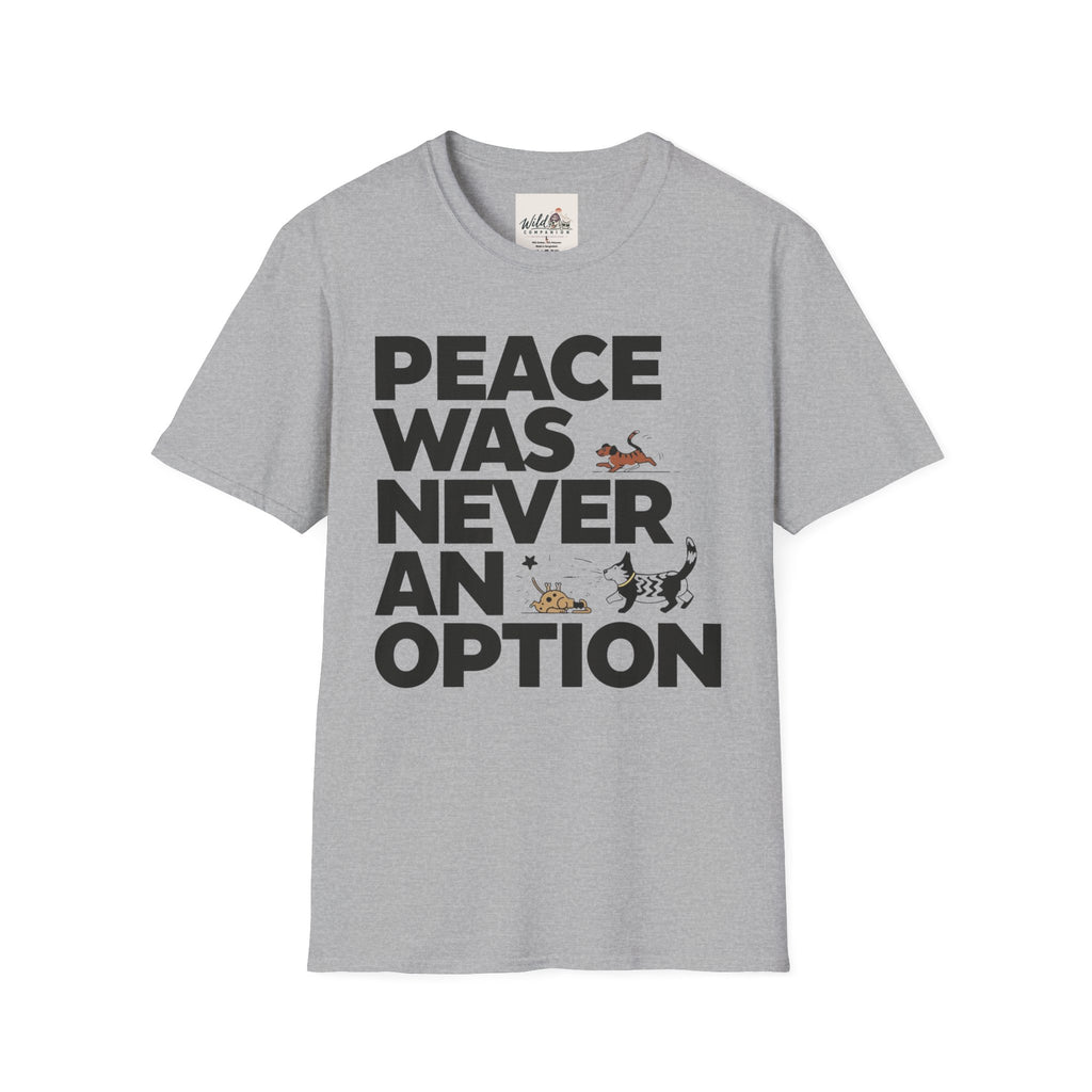 Peace Was Never An Option 6 T-Shirt