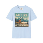 A Bit Too Adventurous 5 T-Shirt
