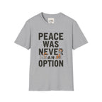 Peace Was Never An Option 5 T-Shirt