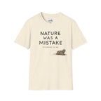 Nature Was A Mistake 2 T-Shirt