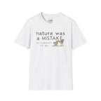 Nature Was a Mistake 1 T-Shirt