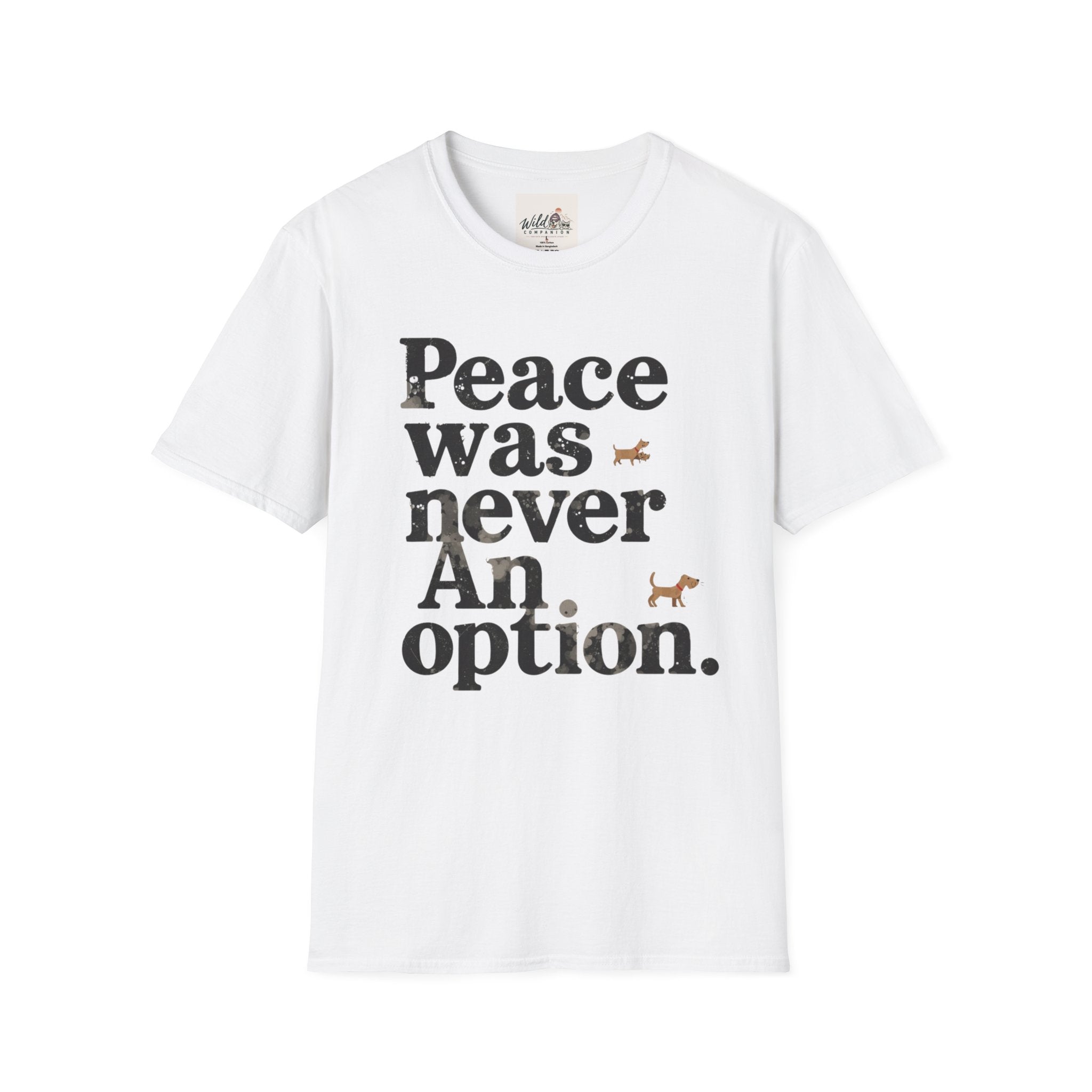 Peace Was Never An Option 4 T-Shirt