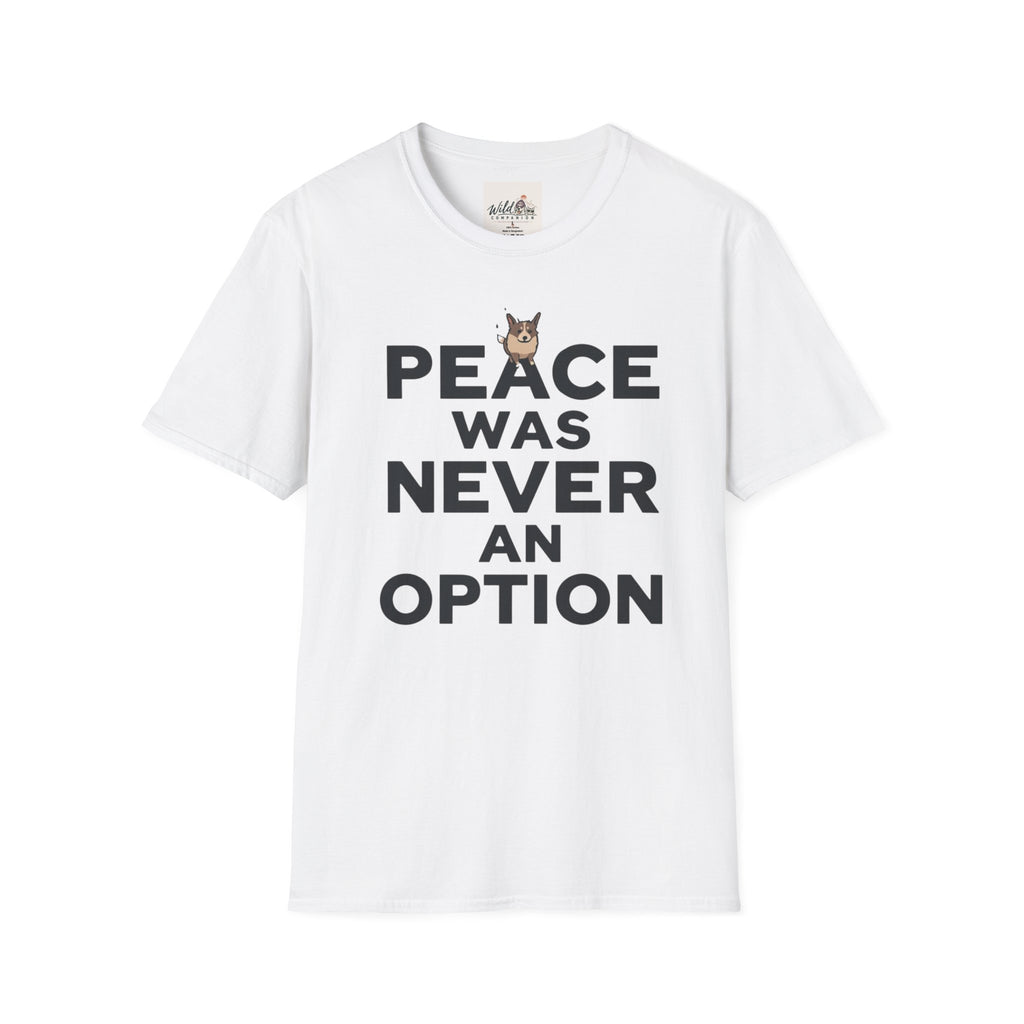 Peace Was Never An Option 1 T-Shirt
