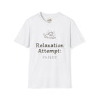 Relaxation Attempt Failure 1 T-Shirt