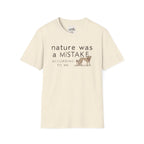 Nature Was a Mistake 1 T-Shirt