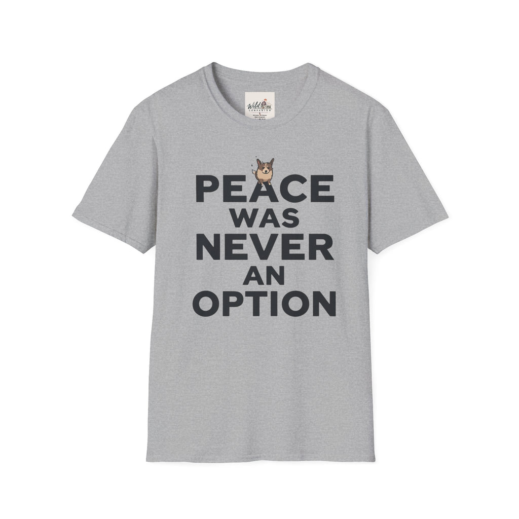 Peace Was Never An Option 1 T-Shirt