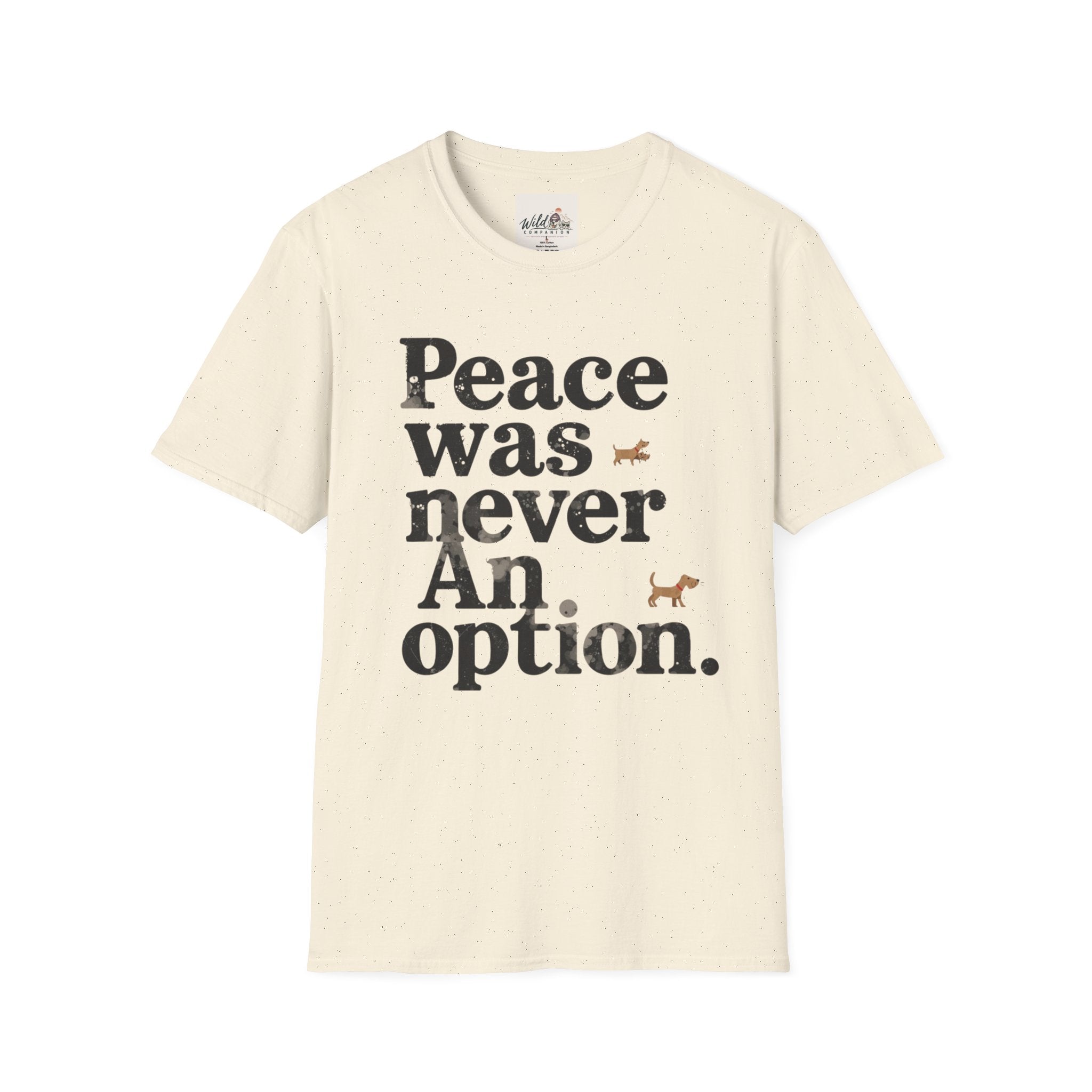 Peace Was Never An Option 4 T-Shirt