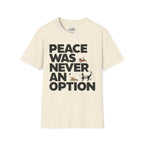 Peace Was Never An Option 6 T-Shirt
