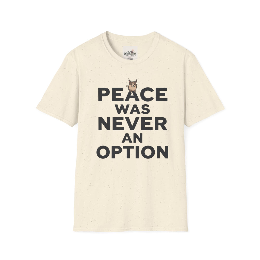 Peace Was Never An Option 1 T-Shirt