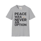 Peace Was Never An Option 3 T-Shirt