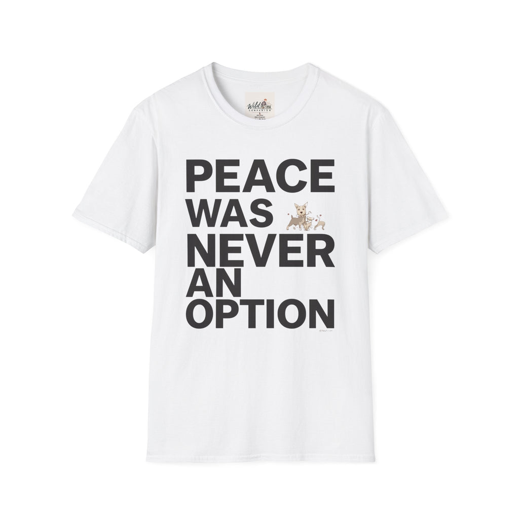 Peace Was Never An Option 3 T-Shirt