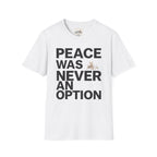 Peace Was Never An Option 3 T-Shirt