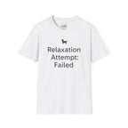 Relaxation Attempt Failure 2 T-Shirt