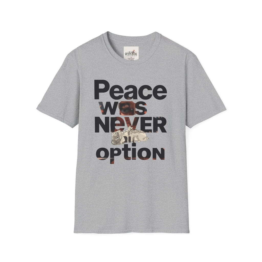 Peace Was Never An Option 2 T-Shirt