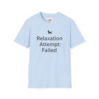Relaxation Attempt Failure 2 T-Shirt
