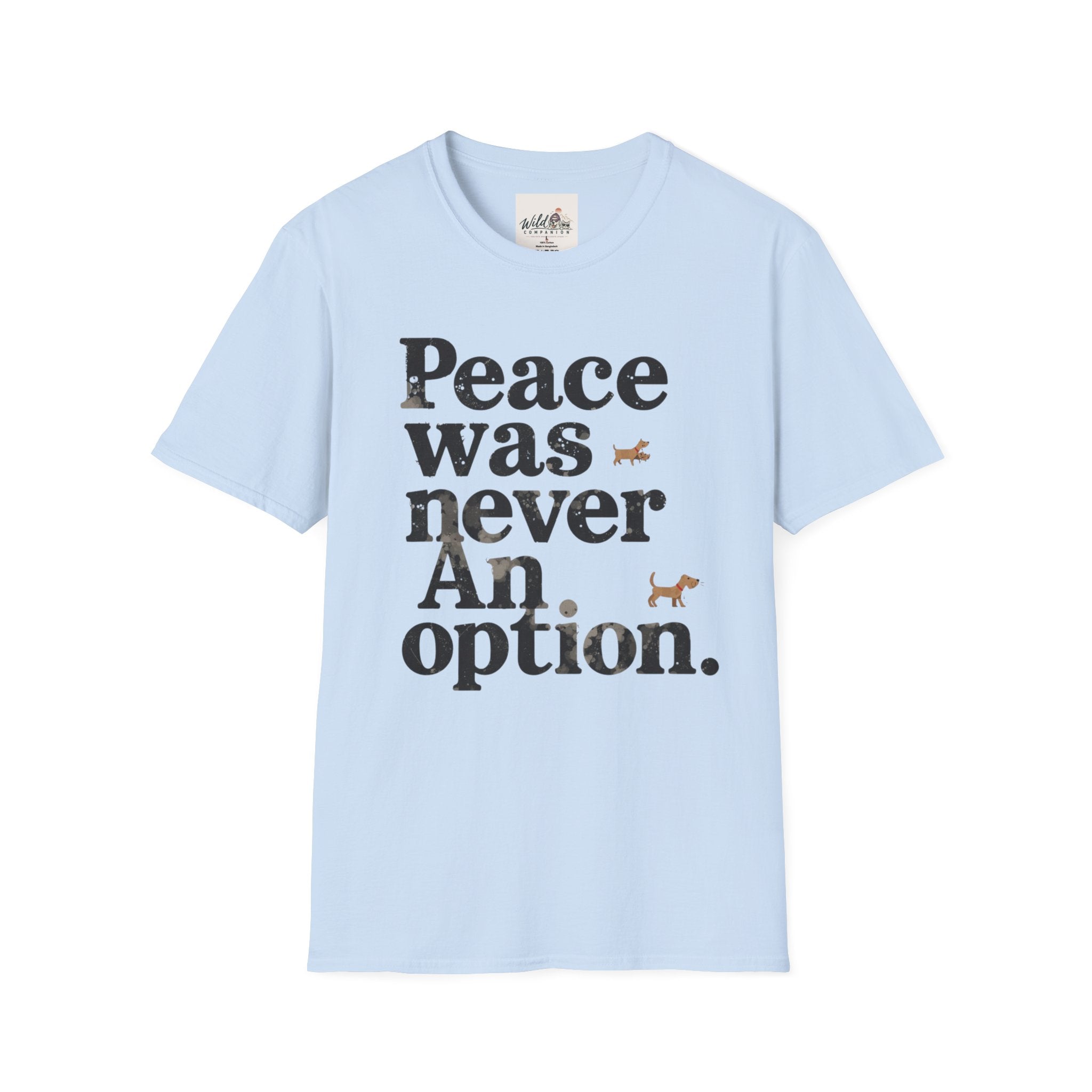 Peace Was Never An Option 4 T-Shirt